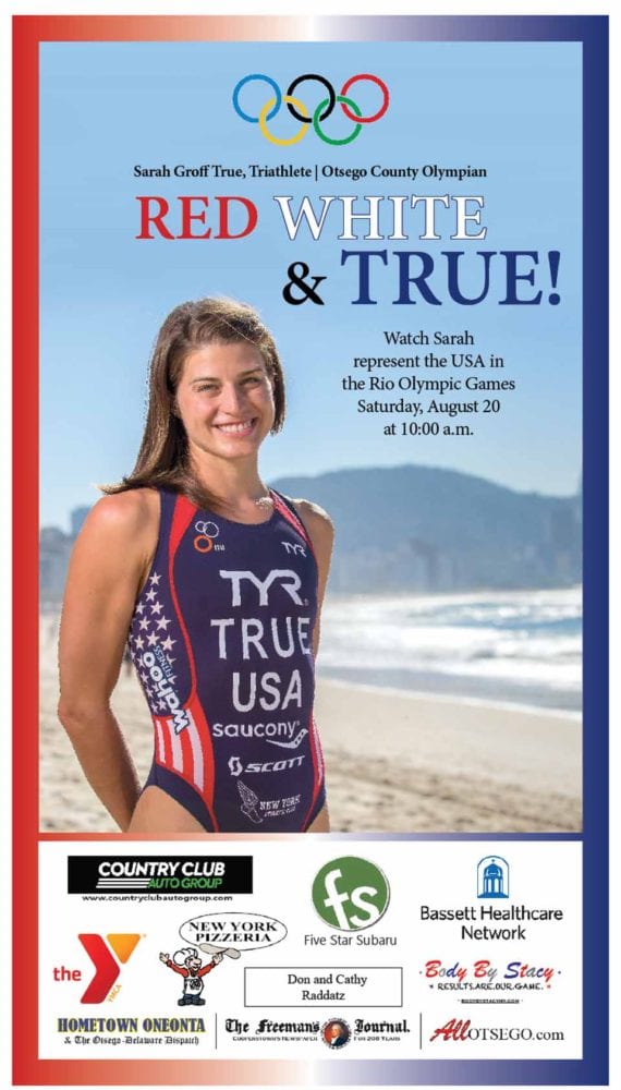 Get your "Red White And True" poster in this week's Freeman's Journal and Hometown Oneonta and post it in salute of triathlete Sarah Groff True, who will be competing at 10 a.m. Saturday in the Olympics in Rio.